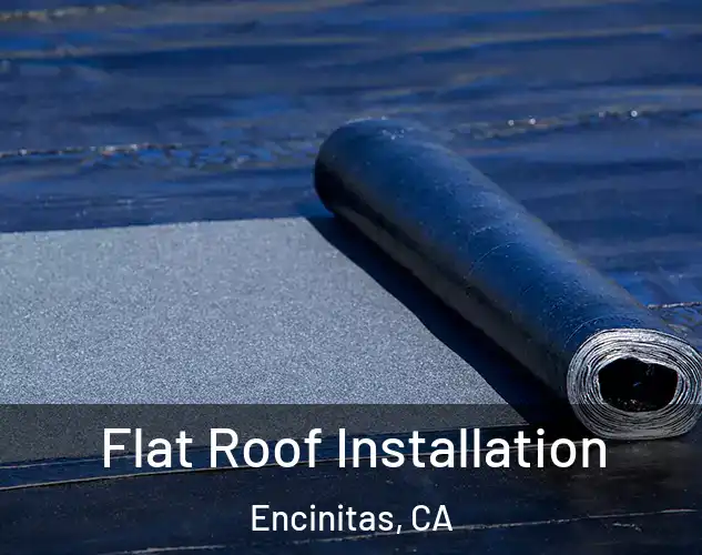 Flat Roof Installation Encinitas, CA