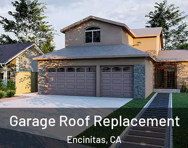  Garage Roof Replacement Encinitas, CA