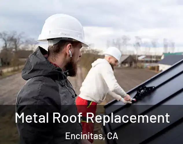  Metal Roof Replacement Encinitas, CA