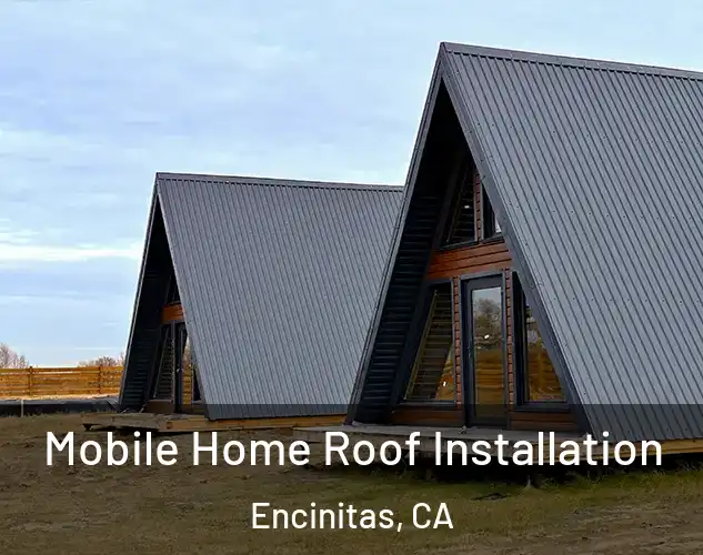  Mobile Home Roof Installation Encinitas, CA
