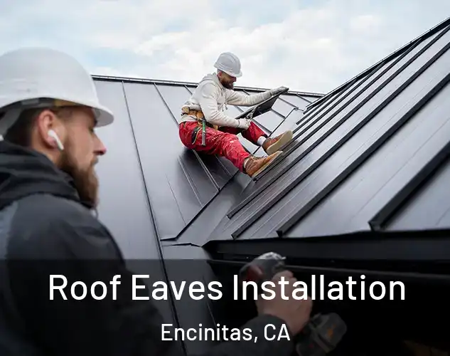  Roof Eaves Installation Encinitas, CA
