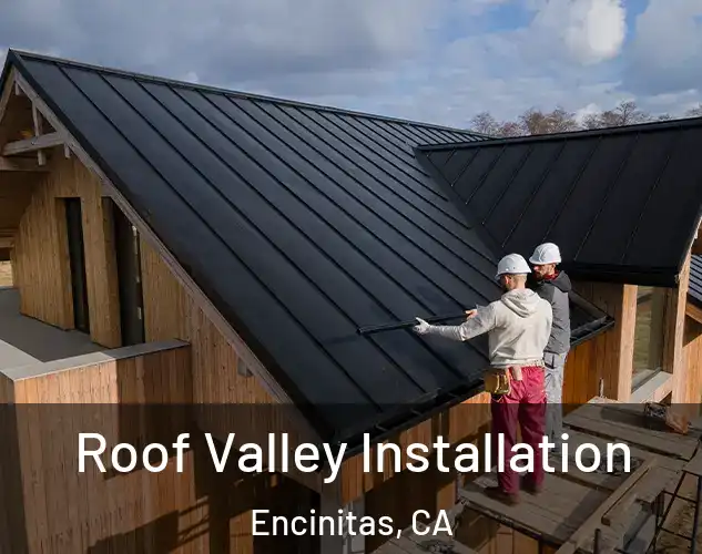  Roof Valley Installation Encinitas, CA