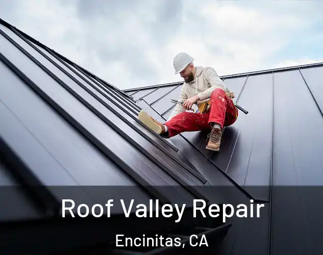  Roof Valley Repair Encinitas, CA