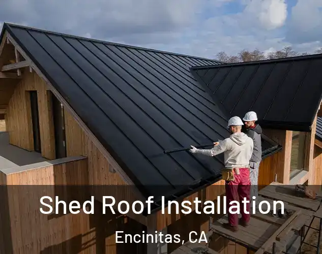  Shed Roof Installation Encinitas, CA