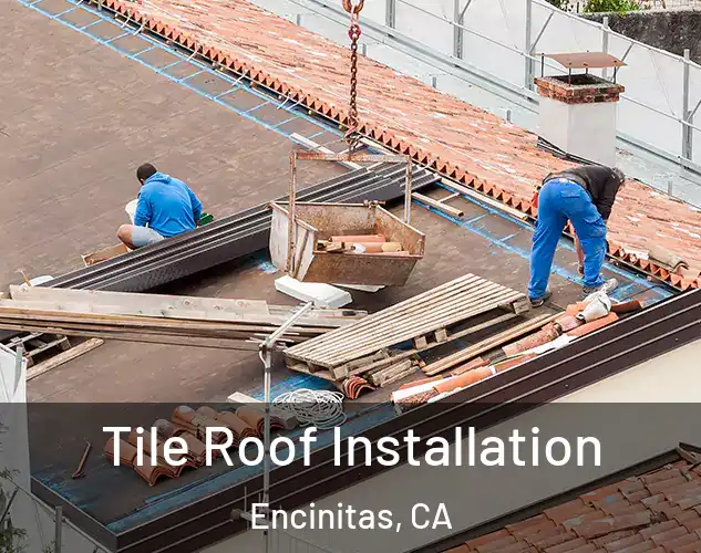  Tile Roof Installation Encinitas, CA
