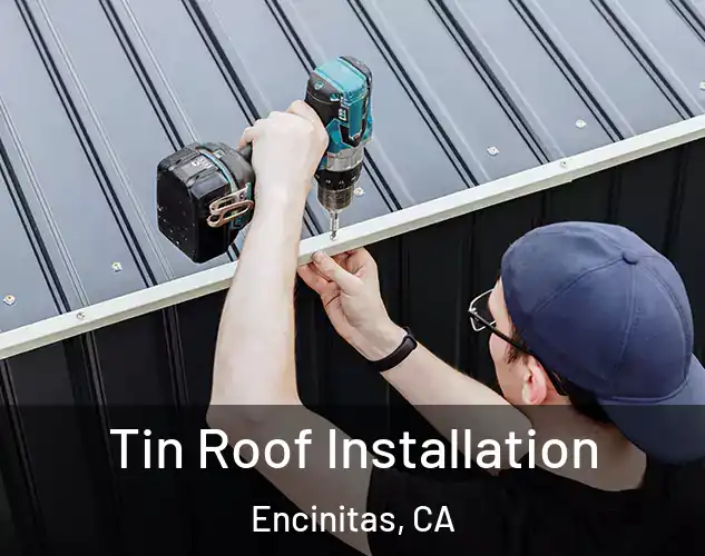  Tin Roof Installation Encinitas, CA