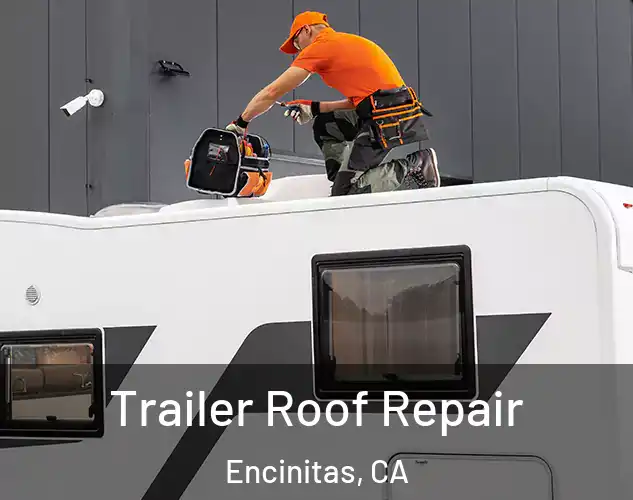  Trailer Roof Repair Encinitas, CA
